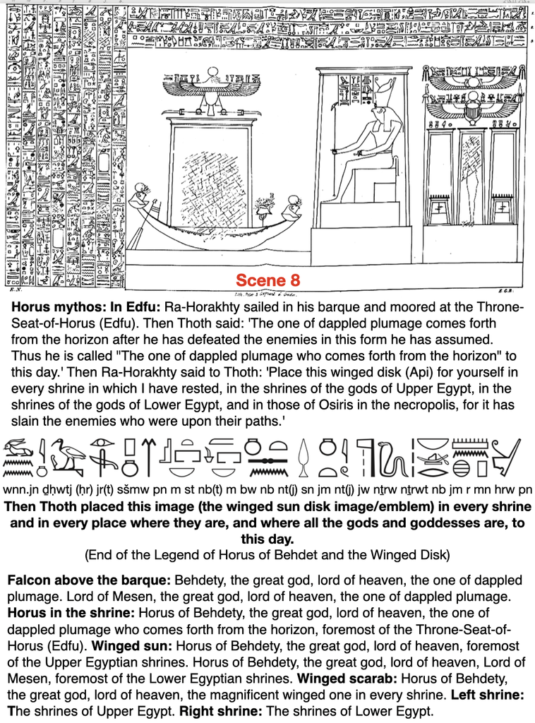 After Horus crushed Seth's forces, Ra decreed: Place the Winged Disk (Api) on EVERY shrine across Upper & Lower Egypt—even Osiris's necropolises—as eternal guardian.
That's why the winged sun crowns virtually every Egyptian temple entrance... to this day. 
Scene 8, Edfu: end of the myth!